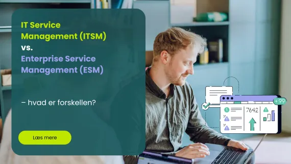 IT Service Management (ITSM) vs. Enterprise Service Management (ESM) – hvad er forskellen?